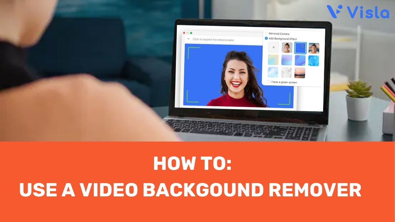 Video Background Remover: A Visla How-To